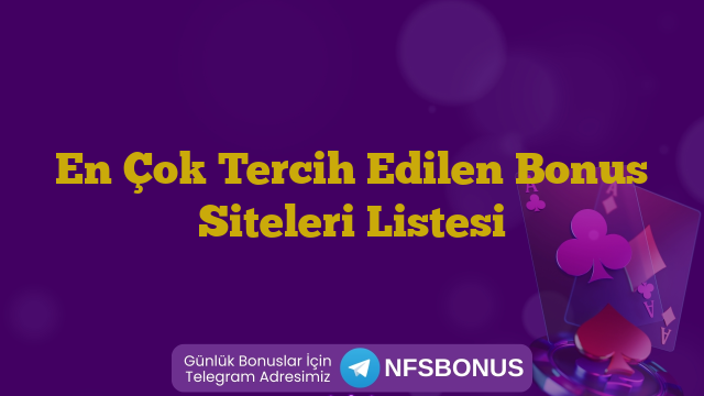 En Çok Tercih Edilen Bonus Siteleri Listesi